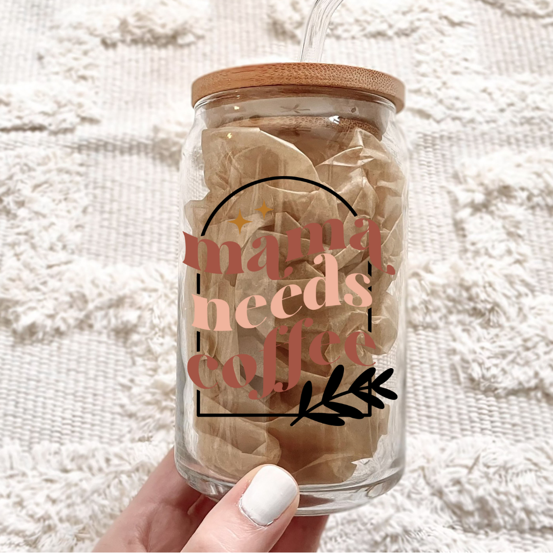 Mama Needs Coffee Can Glass