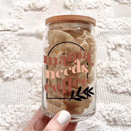 Mama Needs Coffee Can Glass